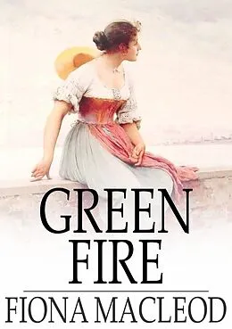 E-Book (epub) Green Fire von Fiona Macleod