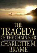 E-Book (epub) Tragedy of the Chain Pier von Charlotte M. Brame