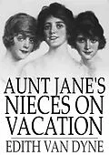 E-Book (epub) Aunt Jane's Nieces on Vacation von Edith Van Dyne