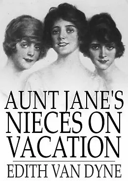 E-Book (epub) Aunt Jane's Nieces on Vacation von Edith Van Dyne
