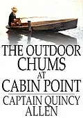 E-Book (epub) Outdoor Chums at Cabin Point von Captain Quincy Allen