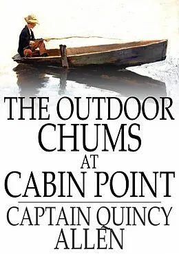E-Book (epub) Outdoor Chums at Cabin Point von Captain Quincy Allen