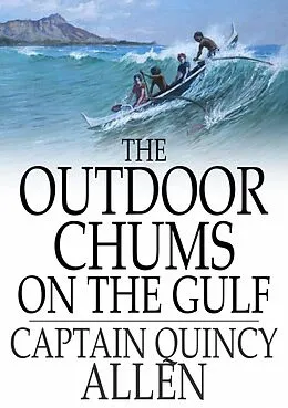 E-Book (epub) Outdoor Chums on the Gulf von Captain Quincy Allen