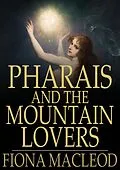E-Book (epub) Pharais and The Mountain Lovers von Fiona Macleod
