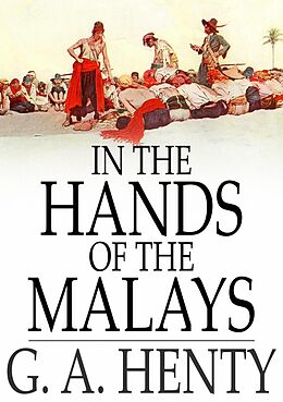 E-Book (epub) In the Hands of the Malays von G. A. Henty