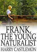 E-Book (epub) Frank, the Young Naturalist von Harry Castlemon