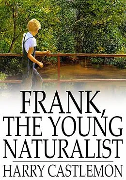 E-Book (epub) Frank, the Young Naturalist von Harry Castlemon