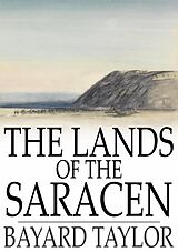 eBook (epub) Lands of the Saracen de Bayard Taylor