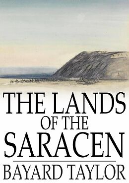 eBook (epub) Lands of the Saracen de Bayard Taylor