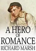E-Book (epub) Hero of Romance von Richard Marsh