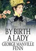 E-Book (epub) By Birth a Lady von George Manville Fenn