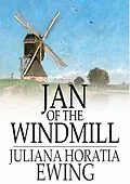 E-Book (epub) Jan of the Windmill von Juliana Horatia Ewing