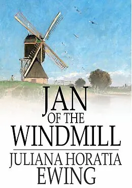 E-Book (epub) Jan of the Windmill von Juliana Horatia Ewing