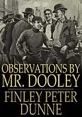E-Book (epub) Observations by Mr. Dooley von Finley Peter Dunne