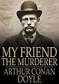 E-Book (epub) My Friend the Murderer von Arthur Conan Doyle