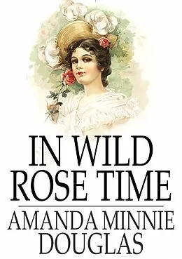 E-Book (epub) In Wild Rose Time von Amanda Minnie Douglas