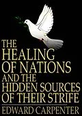 E-Book (epub) Healing of Nations and the Hidden Sources of Their Strife von Edward Carpenter