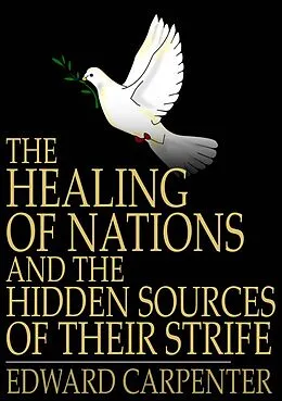 E-Book (epub) Healing of Nations and the Hidden Sources of Their Strife von Edward Carpenter