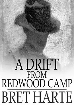 E-Book (epub) Drift From Redwood Camp von Bret Harte