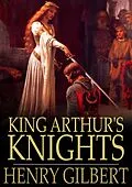 E-Book (epub) King Arthur's Knights von Henry Gilbert