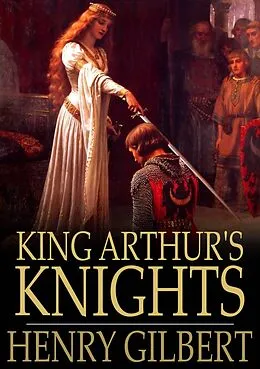 E-Book (epub) King Arthur's Knights von Henry Gilbert