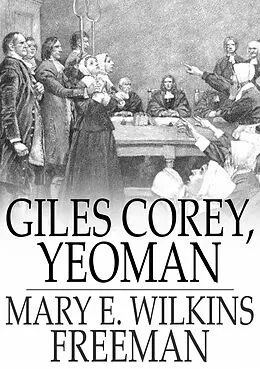 E-Book (epub) Giles Corey, Yeoman von Mary E. Wilkins Freeman