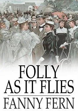 E-Book (epub) Folly as It Flies von Fanny Fern