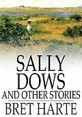 E-Book (epub) Sally Dows and Other Stories von Bret Harte