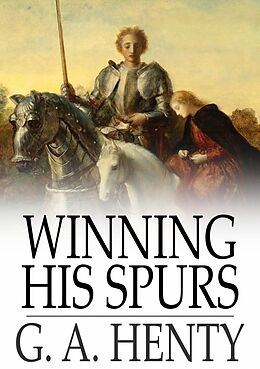 E-Book (epub) Winning His Spurs von G. A. Henty