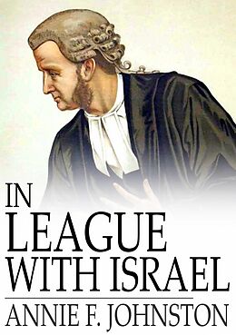 eBook (epub) In League With Israel de Annie F. Johnston