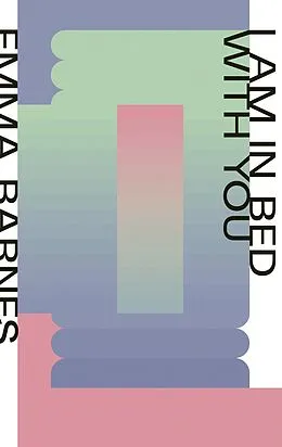 E-Book (epub) I Am in Bed with You von Emma Barnes
