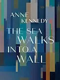 E-Book (epub) Sea Walks into a Wall von Anne Kennedy
