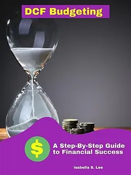 E-Book (epub) DCF Budgeting von Isabella S. Lee