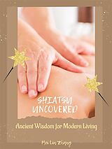 eBook (epub) Shiatsu Uncovered de Mei Lin Zhang