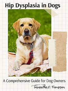 E-Book (epub) Hip Dysplasia in Dogs von Samantha D. Thompson