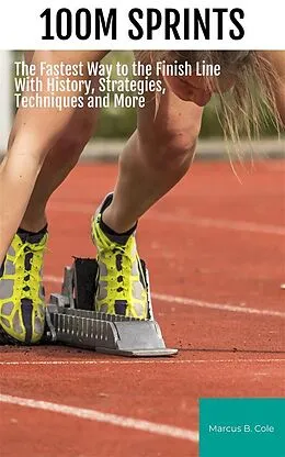 E-Book (epub) 100m Sprints von Marcus B. Cole