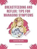 E-Book (epub) Breastfeeding and reflux: Tips for managing symptoms von Aurora Brooks