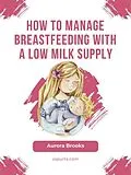 E-Book (epub) How to manage breastfeeding with a low milk supply von Aurora Brooks