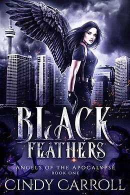 E-Book (epub) Black Feathers (Angels of the Apocalypse, #1) von Cindy Carroll