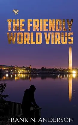 E-Book (epub) The Friendly World Virus von Frank N. Anderson