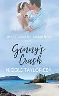 E-Book (epub) Ginny's Crush (West Coast Romance, #2) von Nicole Taylor Eby