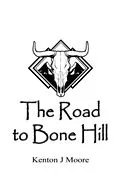 E-Book (epub) The Road to Bone Hill von Kenton Moore