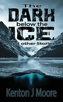 E-Book (epub) The Dark Below the Ice von Kenton J Moore