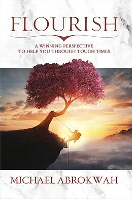 eBook (epub) Flourish: A Winning Perspective To Help You Through Tough Times de Michael Abrokwah