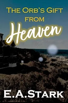 E-Book (epub) The Orb's Gift from Heaven von E. A. Stark