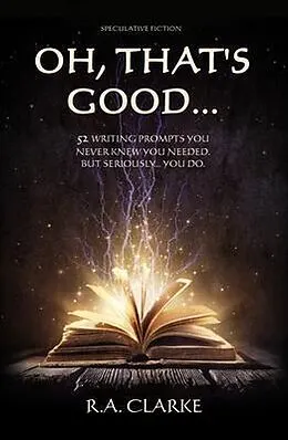 E-Book (epub) Oh, That's Good... von R. A. Clarke