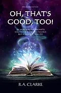 E-Book (epub) Oh, That's Good, Too! von R. A. Clarke