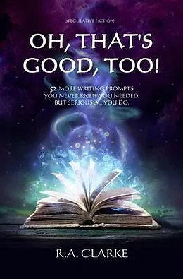 E-Book (epub) Oh, That's Good, Too! von R. A. Clarke