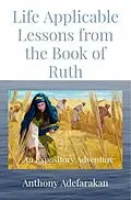 E-Book (epub) Life Applicable Lessons from the Book of Ruth von Anthony O Adefarakan