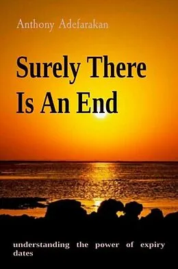E-Book (epub) Surely There Is An End von Anthony O Adefarakan
